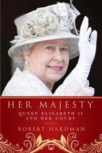 Her Majesty: Queen Elizabeth II and Her Court