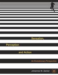 Sensation, Perception and Action