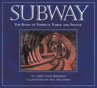 Subway: The Story of Tunnels, Tubes, and Tracks