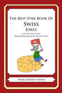 The Best Ever Book of Swiss Jokes: Lots and Lots of Jokes Specially Repurposed for You-Know-Who