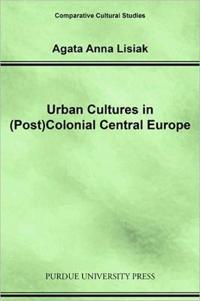 Urban Cultures in (Post) Colonial Central Europe