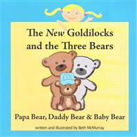 The New Goldilocks and the Three Bears: Papa Bear, Daddy Bear, and Baby Bear