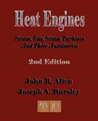 Heat Engines - Steam, Gas, Steam Turbines and Their Auxiliaries