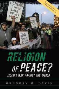 Religion of Peace?: Islam's War Against the World