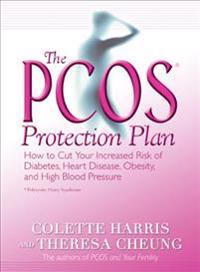 The Pcos Protection Plan: How to Cut Your Increased Risk of Diabetes, Heart Disease, Obesity, and High Blood Pressure