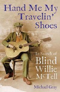 Hand Me My Travelin' Shoes: In Search of Blind Willie McTell
