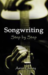 The Songwriting Step by Step Guide to Success