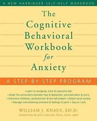 The Cognitive Behavioral Workbook for Anxiety