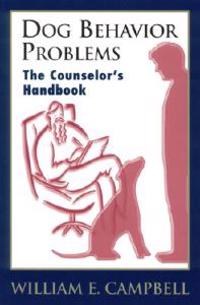 Dog Behavior Problems: The Counselor's Handbook