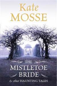 The Mistletoe Bride and Other Haunting Tales