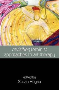 Revisiting Feminist Approaches to Art Therapy