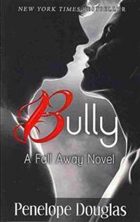 Bully: A Fall Away Novel