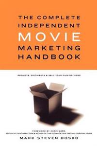 The Complete Independent Movie Marketing Handbook