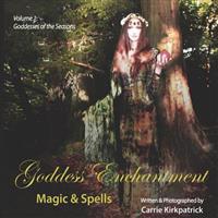 Goddess Enchantment, Magic and Spells Volume 1