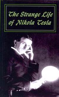 The Strange Life of Nikola Tesla