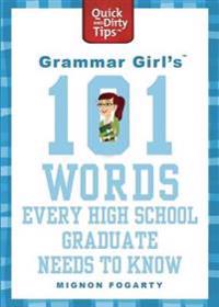 Grammar Girl's 101 Words Every High School Graduate Needs to Know
