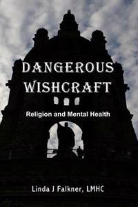 Dangerous Wishcraft: Religion and Mental Health