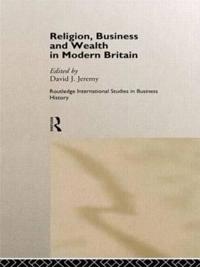 Religion, Business and Wealth in Modern Britain