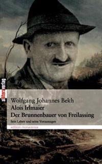 Alois Irlmaier Der Brunnenbauer Von Freilassing