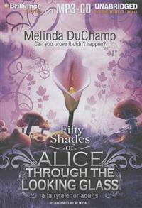 Fifty Shades of Alice Through the Looking Glass