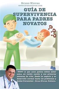 Guia de Supervivencia Para Padres Novatos: Como Sobrevivir a Un Recien Nacido