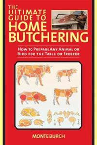 The Ultimate Guide to Home Butchering