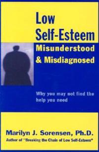 Low Self-Esteem, Misunderstood and Misdiagnosed