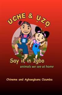 Uche & Uzo Say It in Igbo: Animals We See at Home