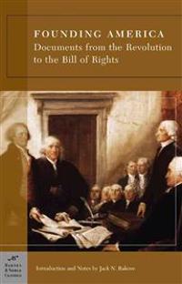 Founding America: Documents from the Revolution to the Bill of Rights