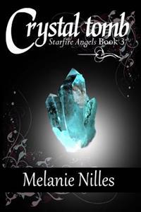 Crystal Tomb: Starfire Angels Book 3