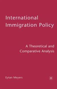 International Immigration Policy: A Theoretical and Comparative Analysis