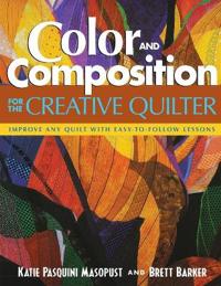Color And Composition For The Creative Quilter