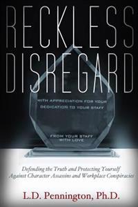 Reckless Disregard: Defending the Truth and Protecting Yourself Against Character Assassins and Workplace Conspiracies