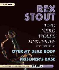 Two Nero Wolfe Mysteries, Volume Two: Over My Dead Body and Prisoner's Base