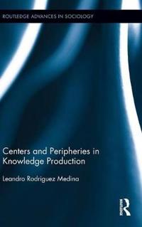 Centers and Peripheries in Knowledge Production