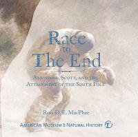 Race to the End: Amundsen, Scott, and the Attainment of the South Pole