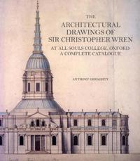 The Architectural Drawings of Sir Christopher Wren at All Souls College, Oxford