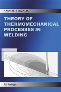Theory Of Thermomechanical Processes In Welding