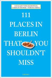 111 Places in Berlin that You Shouldn't Miss