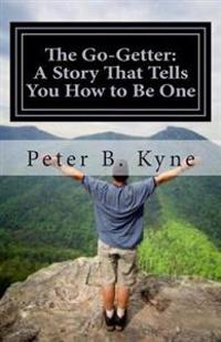 The Go-Getter: A Story That Tells You How to Be One