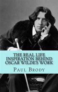 The Real Life Inspiration Behind Oscar Wilde's Work: A Play-By-Play Look at Wilde's Inspirations
