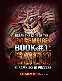 Break the Code of the Evil Empire Book #1: 5000 Scramblex IQ Puzzles