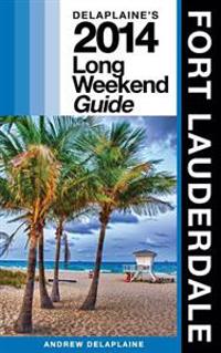Delaplaine's 2014 Long Weekend Guide to Fort Lauderdale