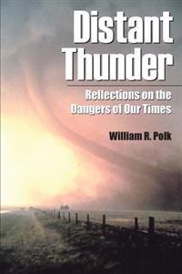 Distant Thunder: Reflections on the Dangers of Our Times