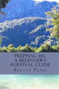Prepping 101: A Beginner's Survival Guide