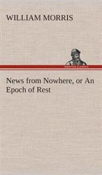 News from Nowhere, or an Epoch of Rest