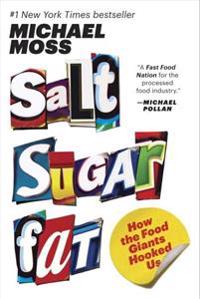 Salt Sugar Fat: How the Food Giants Hooked Us