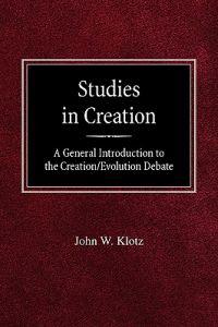 Studies in Creation a General Introduction to the Creation/Evolution Debate