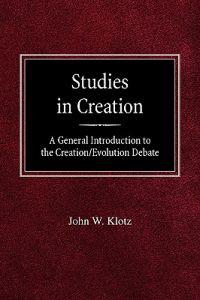 Studies in Creation a General Introduction to the Creation/Evolution Debate
