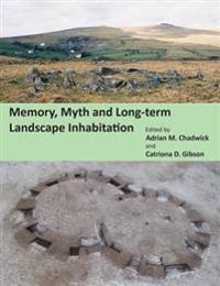 Memory, Myth and Long-term Landscape Inhabitation
